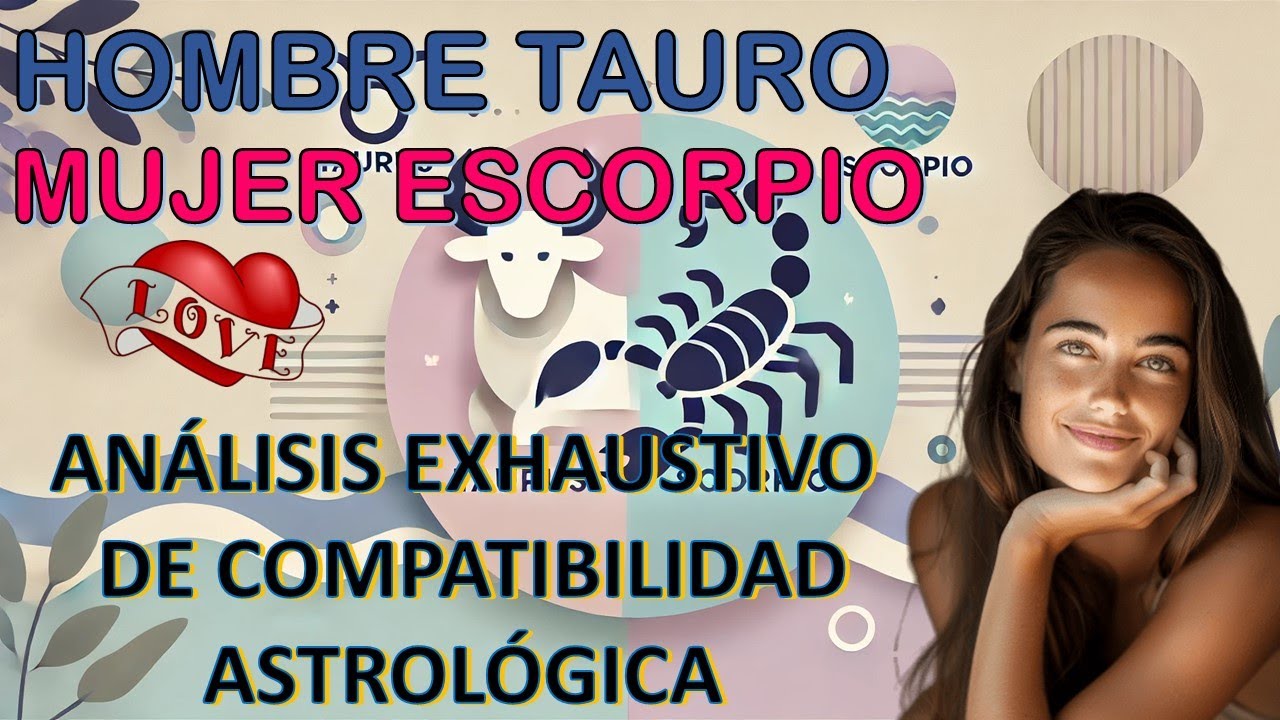 Hombre Tauro y Mujer Escorpio: Análisis Detallado de Compatibilidad Astrológica