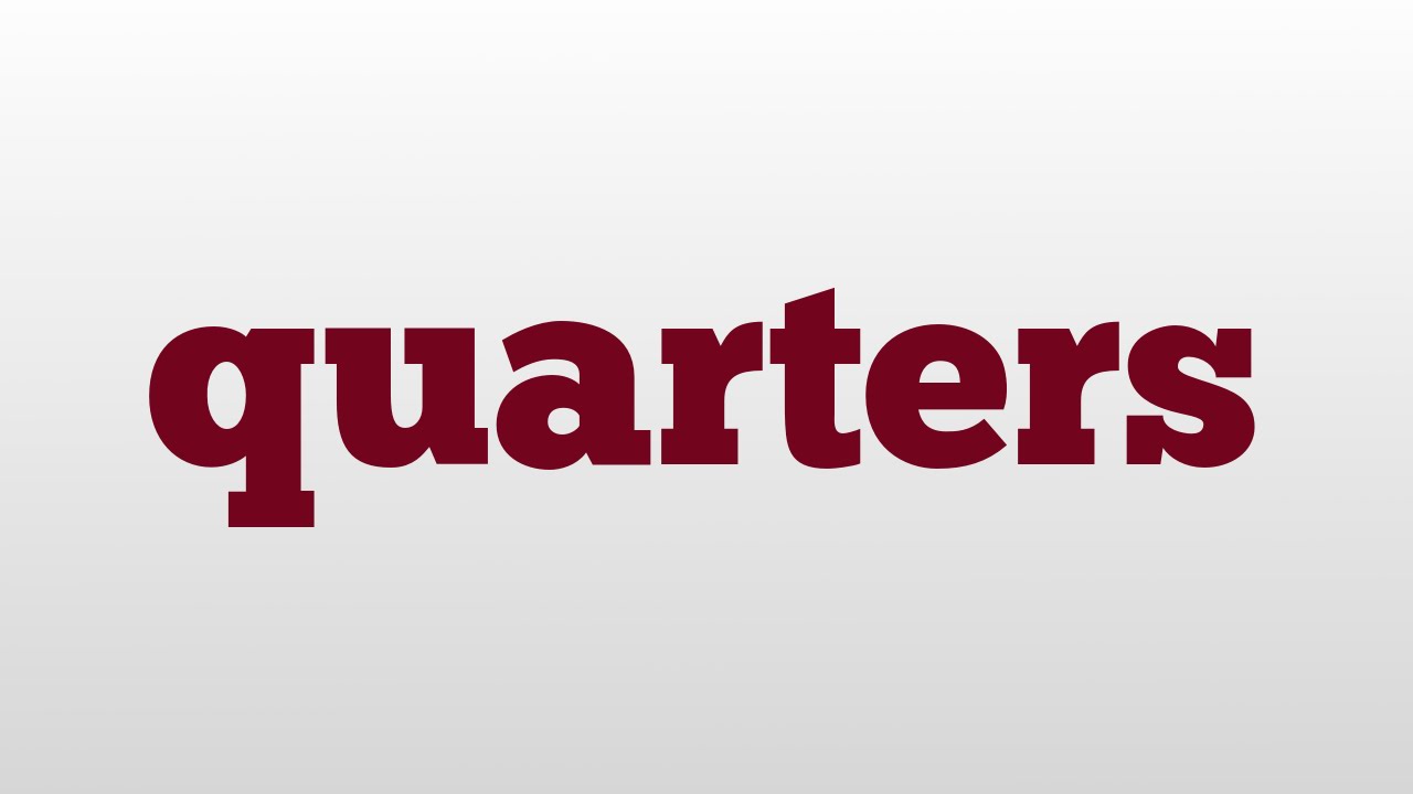 quarters meaning and pronunciation