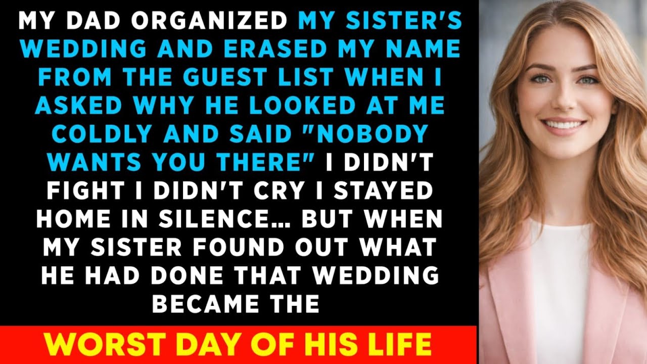 My Dad Erased My Name From My Sister's Wedding Guest List & Said, 