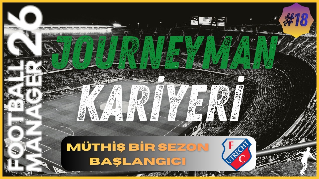 Football Manager 26 / JOURNEYMAN KARİYERİ Yeni Sezon Yeni Hedefler S5B18
