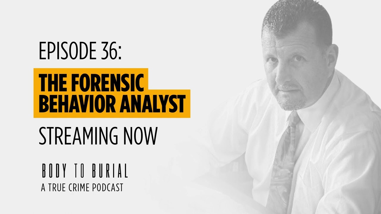 EP 36: The Forensic Behavior Analyst