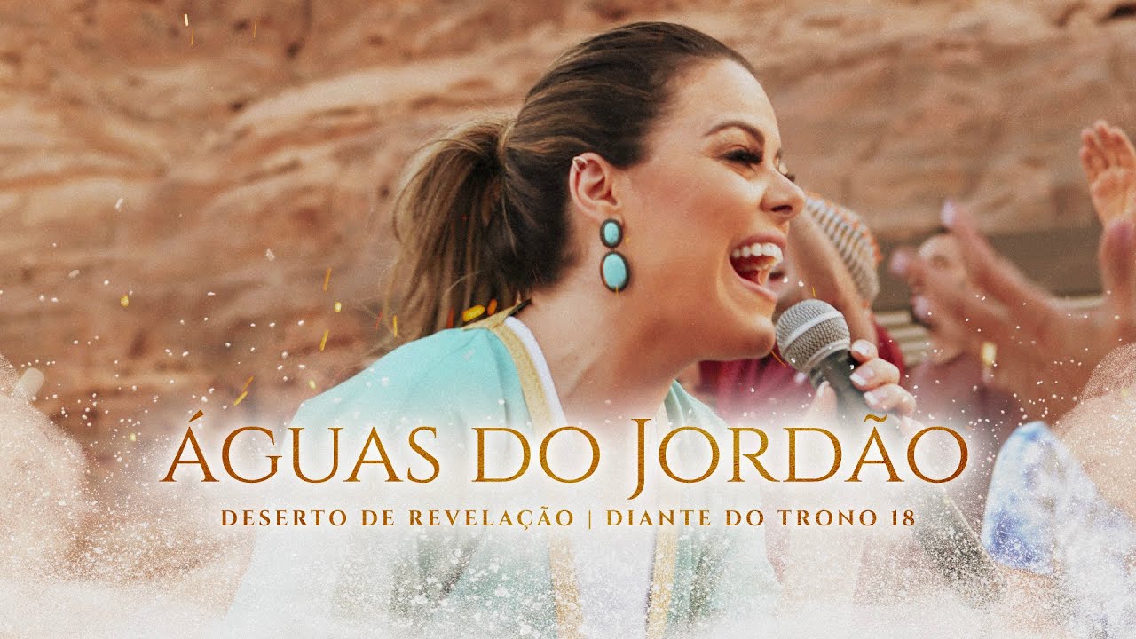 ÁGUAS DO JORDÃO | DESERTO DE REVELAÇÃO | CLIPE OFICIAL | DIANTE DO TRONO | ANA PAULA VALADÃO