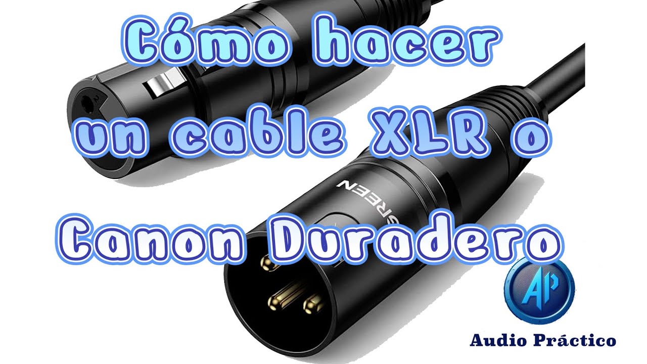 ¿Cómo hacer un cable XLR o Canon Duradero?