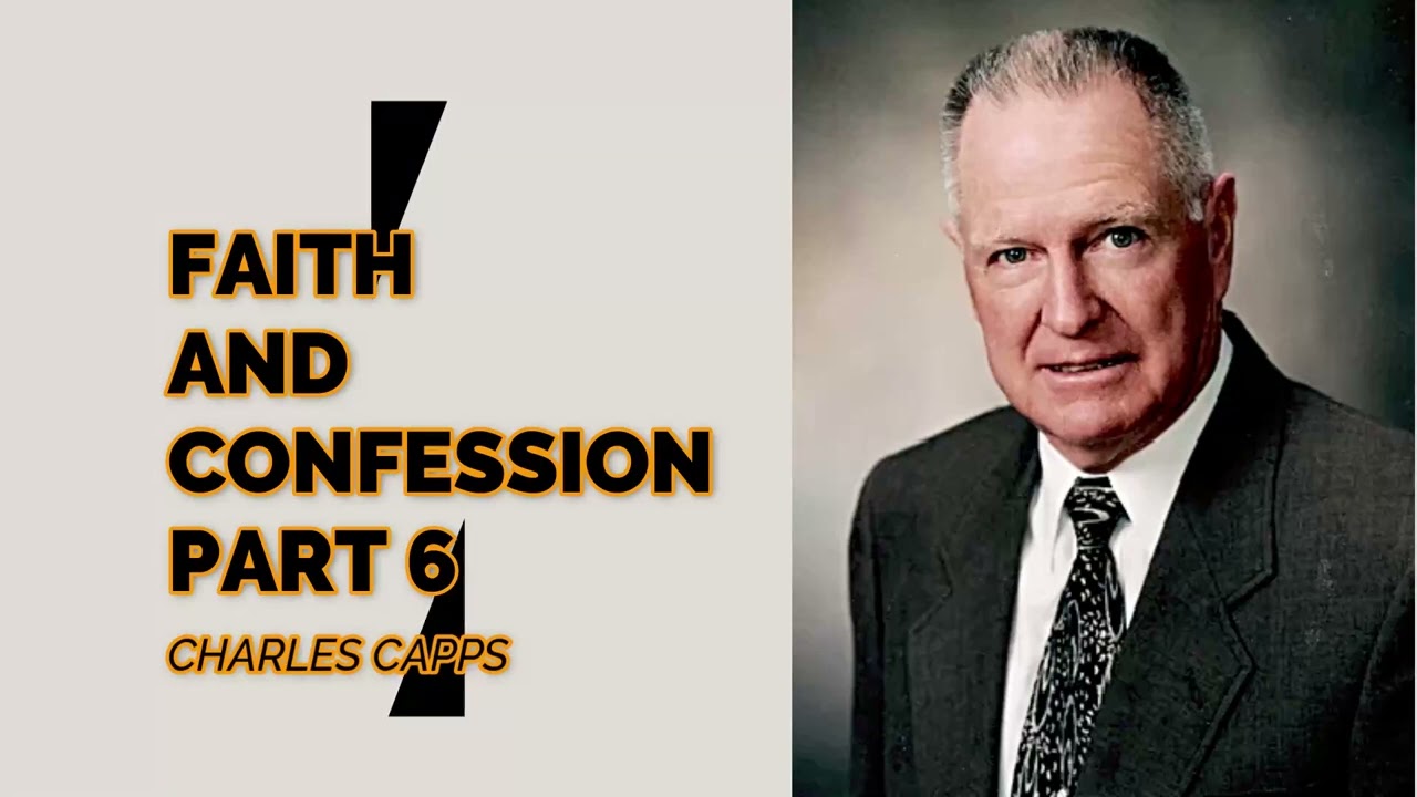 FAITH AND CONFESSON PART 6| CHARLES CAPPS