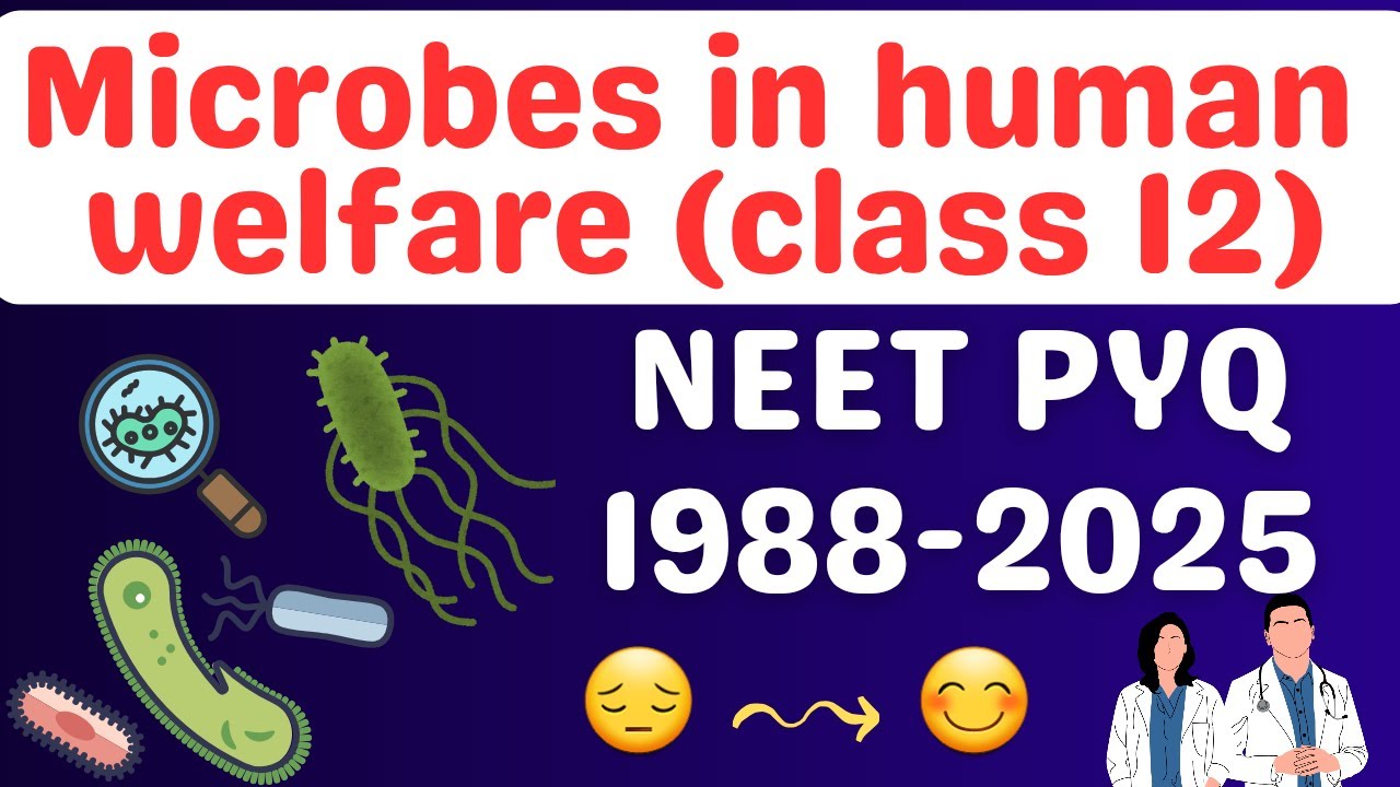 Microbes in human welfare class 12 one shot neet pyq 1988-2025
