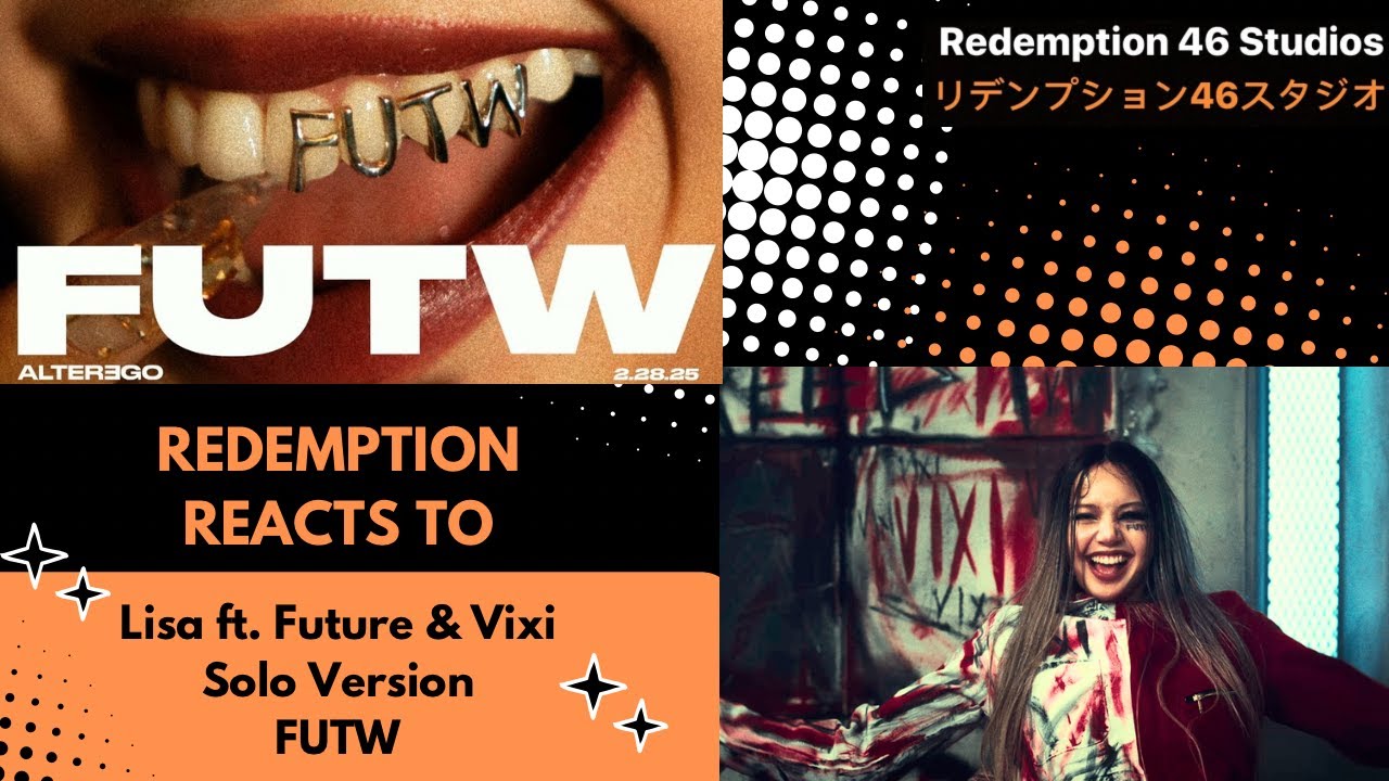LISA - FUTW (Vixi Solo Version) & FUTW ft. Future (Official Music Video) (Redemption Reacts)