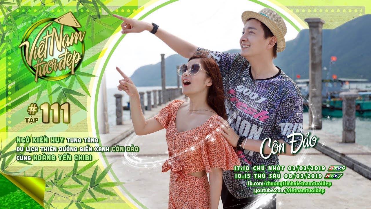 Việt Nam Tươi Đẹp 2 | Tập 111 FULL: Ngô Kiến Huy tung tăng du lịch Côn Đảo cùng Hoàng Yến Chibi