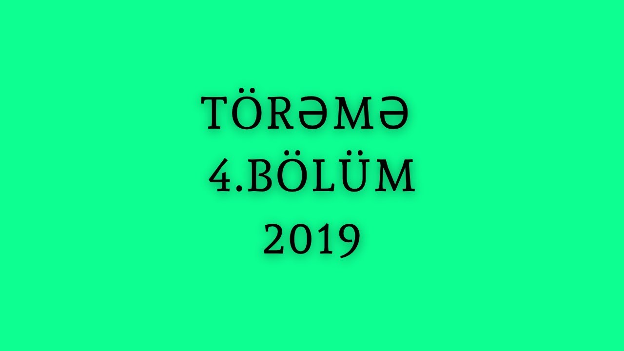 Törəmə 4.BÖLÜM (son)