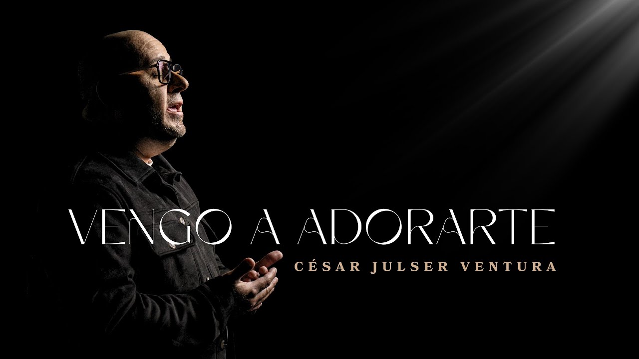 Salmista César Ventura - Vengo a Adorarte (Video Oficial)
