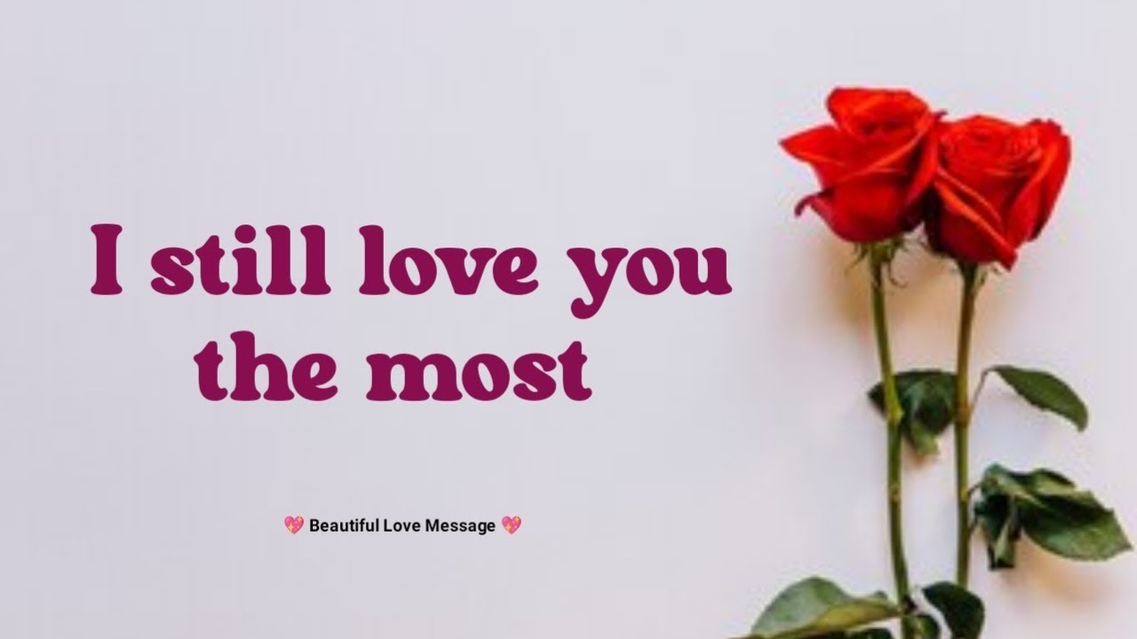I still love you the most 😘❤️| Love messages for someone special 💋| #lovemessages @lovenotes 