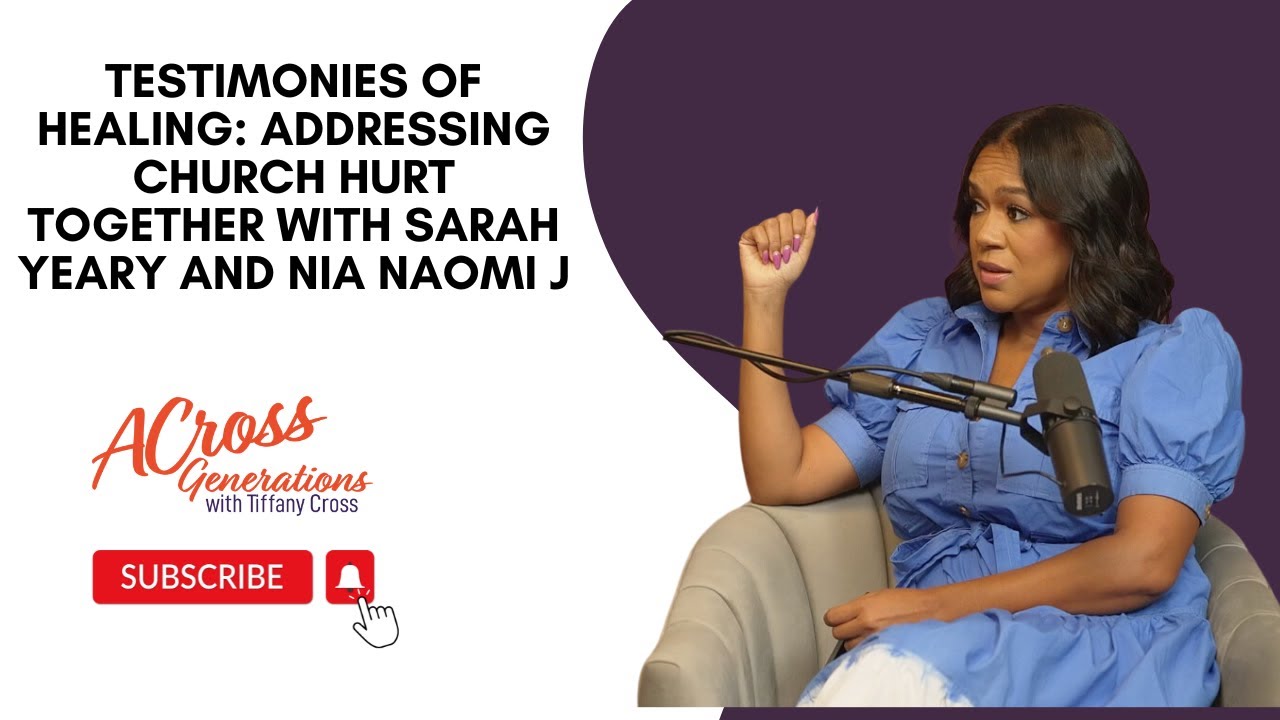 Testimonies Of Healing: Addressing Church Hurt Together With Sarah Yeary and Nia Naomi J