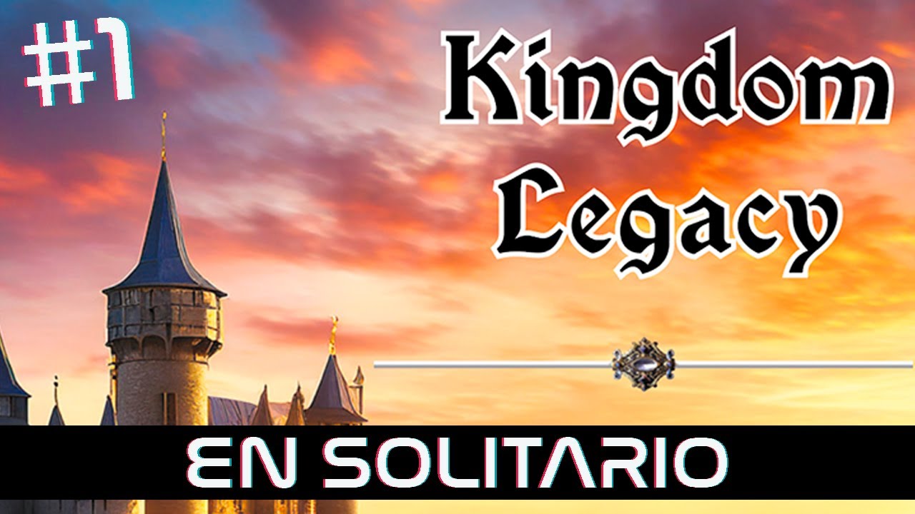 Partida a 🏰Kingdom Legacy🏰 #1 EN SOLITARIO