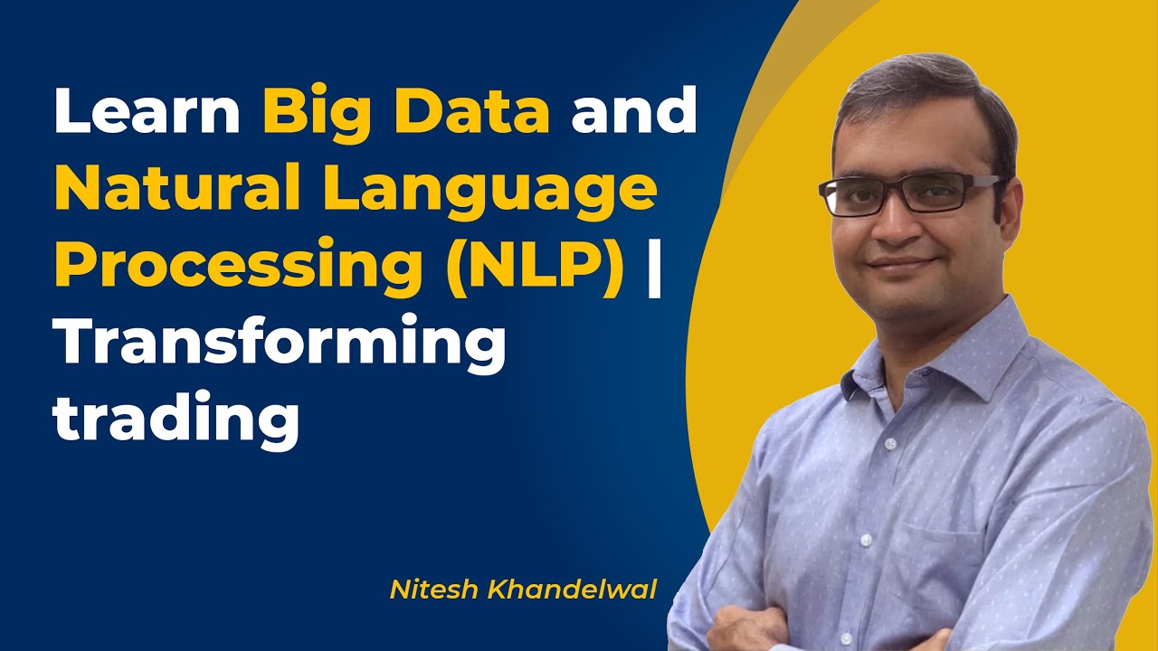 Learn Big Data and Natural Language Processing (NLP) | Transforming trading