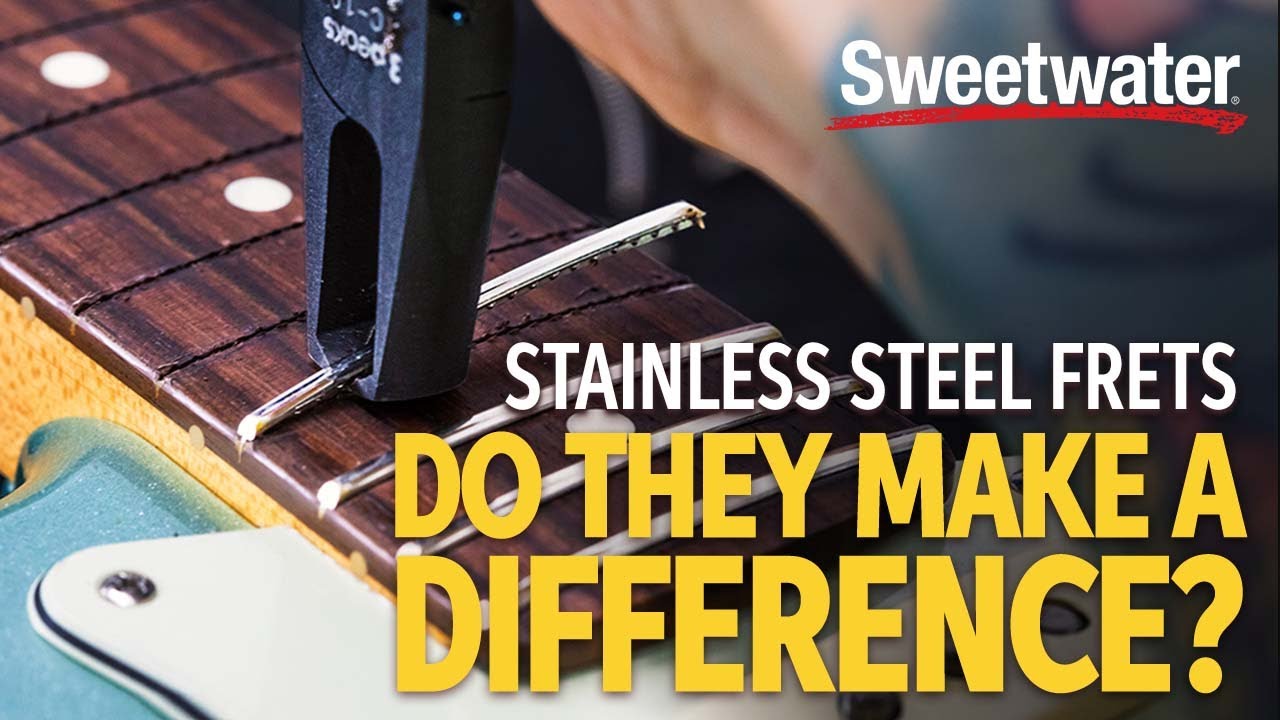 Stainless Steel Frets &ndash; Do They Make a Difference?