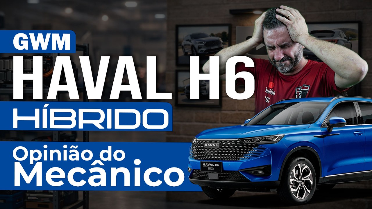 GWM HAVAL H6 HÍBRIDO - OPINIÃO DO MECÂNICO | AVALIAÇÃO SINCERA PRA QUEM QUER TER UM