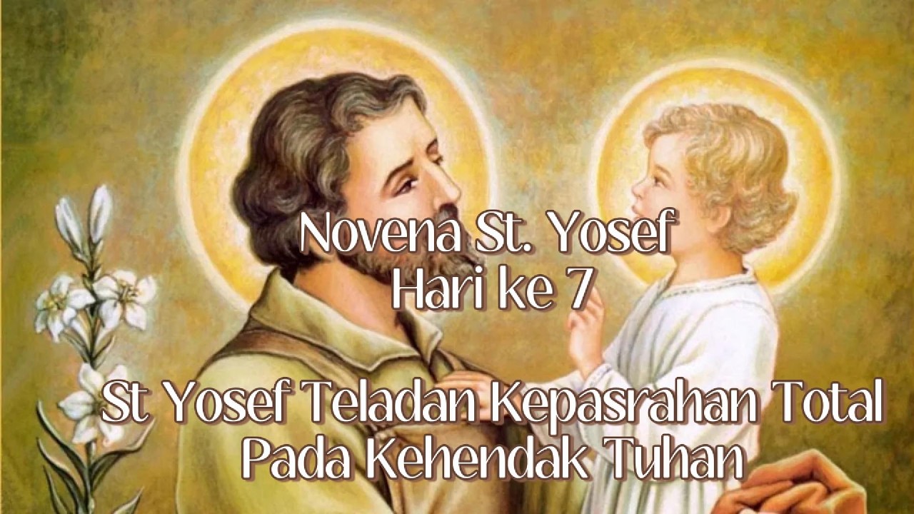 NOVENA ST YOSEF HARI KE 7 : ST YOSEF TELADAN KEPASRAHAN TOTAL KEPADA TUHAN DI SAAT SULIT