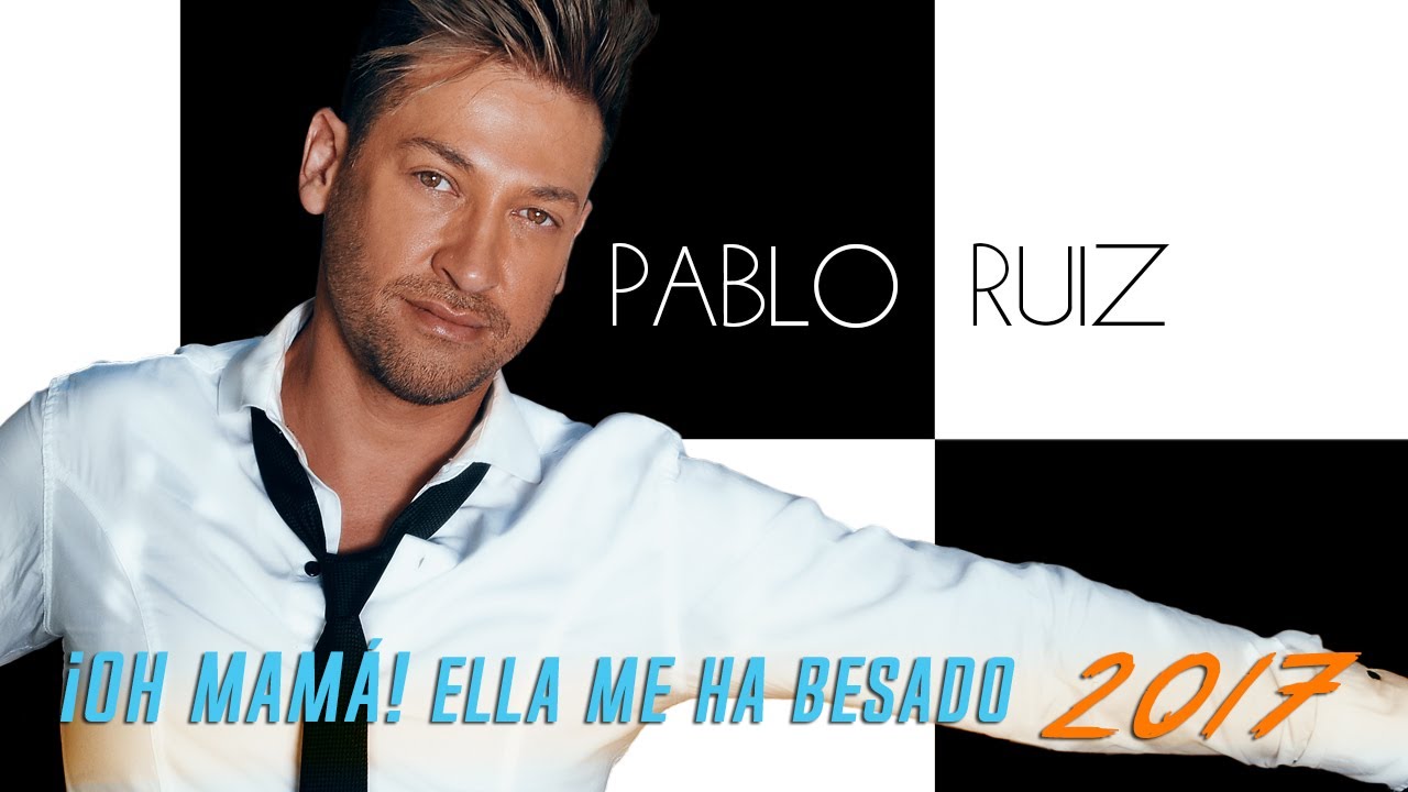 ¡Oh Mamá! Ella me ha besado - Pablo Ruiz - NUEVA VERSIÓN 2017 / 1988 - (AUDIO)