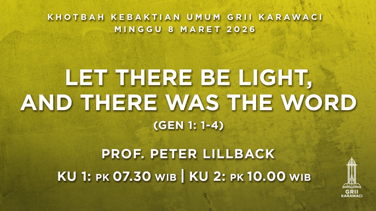LET THERE BE LIGHT, AND THERE WAS THE WORD - Prof. Peter Lillback - KU2 - 8 Maret 2026