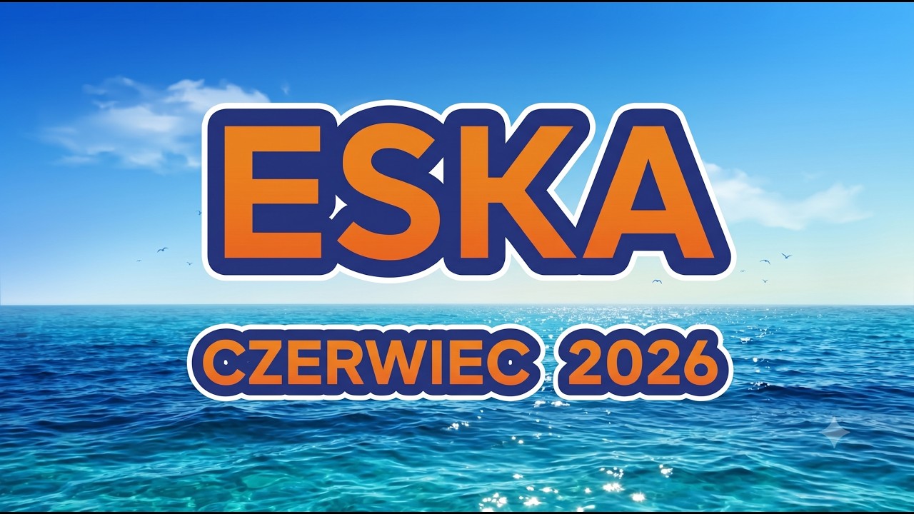 Eska Hity Czerwiec 2026 ☀️ Najlepsze Hity PL &ndash; Eska Radio Mix