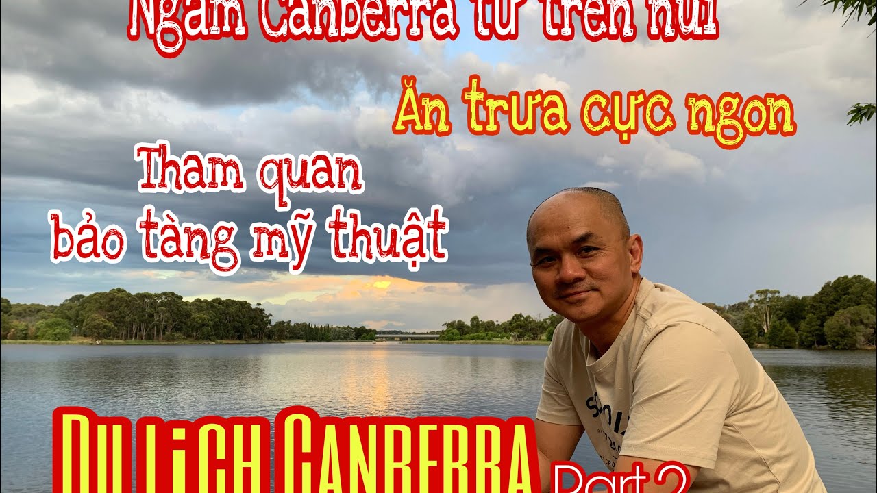 #53 - Ngắm Canberra từ trên núi - Ăn trưa nhà hàng cực ngon - Tham quan bảo tàng mỹ thuật