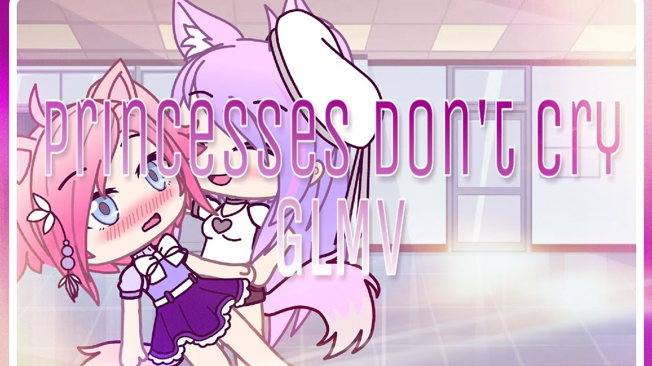 Princesses don't cry / GLMV / Lesbians