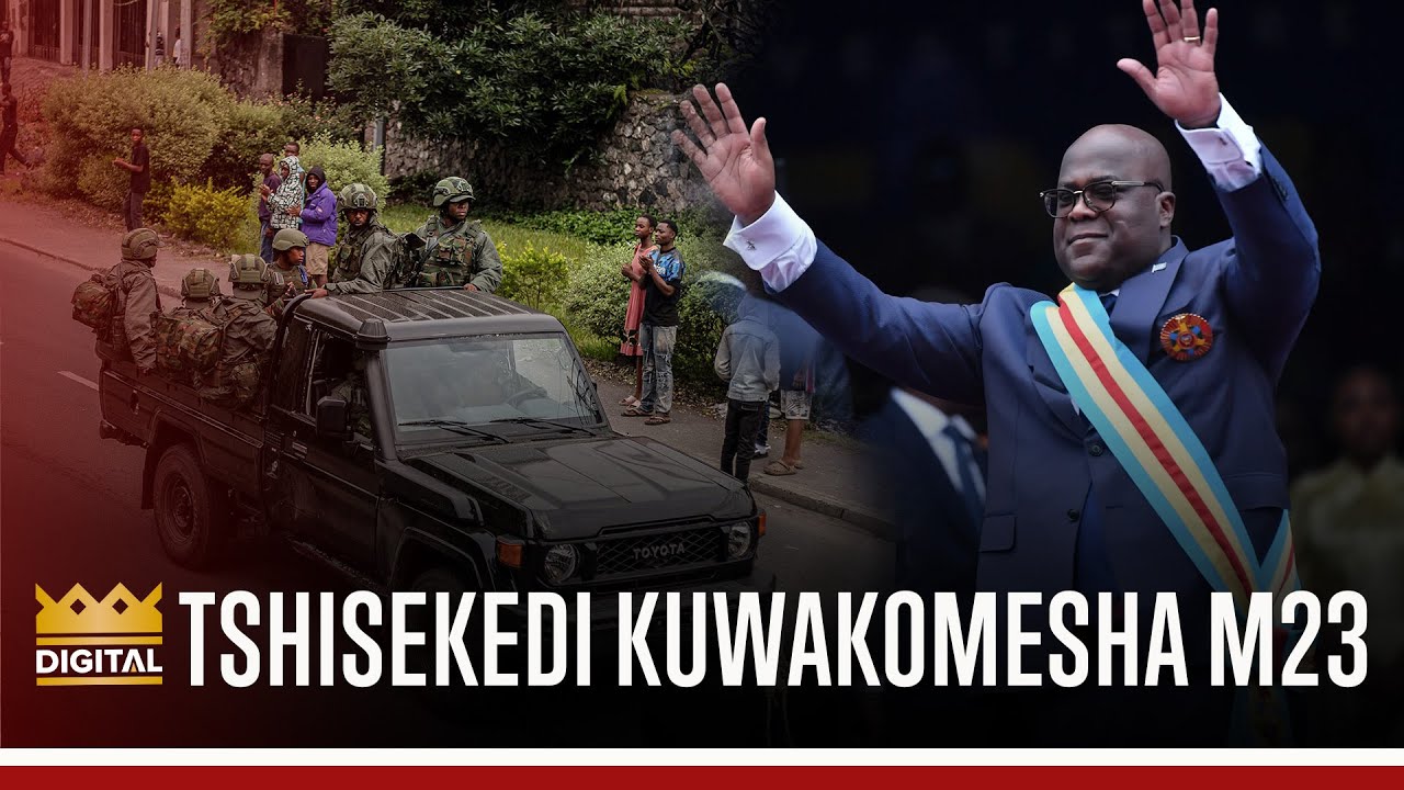 TSHISEKEDI AUPATA MWAROBAINI | M23 SASA KUKIONA, DR CONGO KUWA HURU