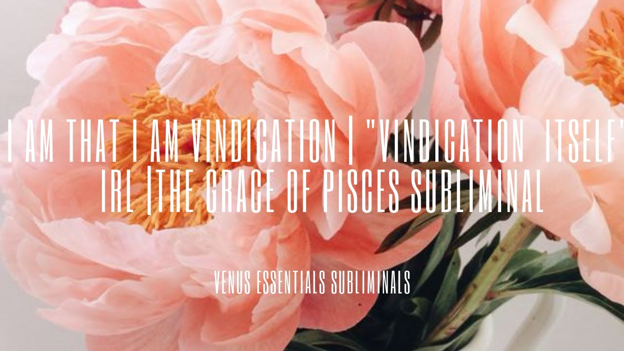 🌪️ I am that I am Vindication | Integrated Vindication In Real Time | The Gift of Pisces