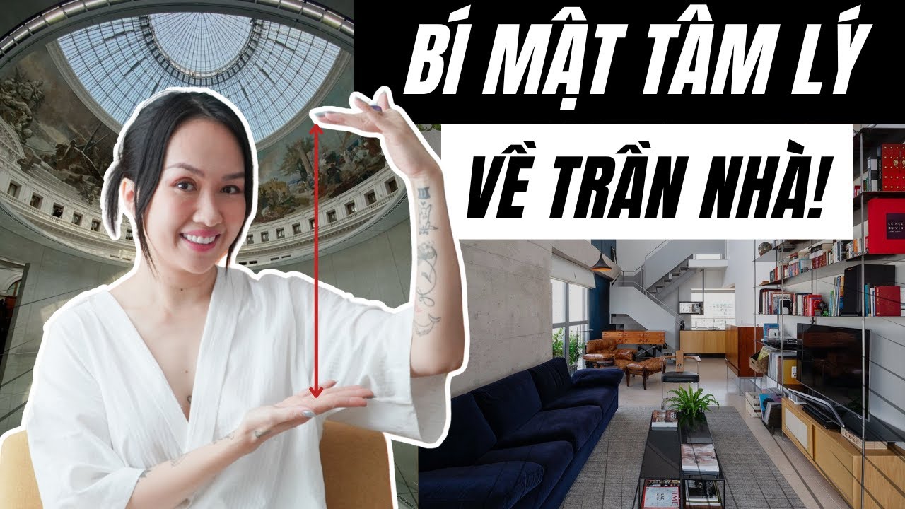 Tác động tâm lý của chiều cao trần nhà bạn không ngờ đến! | Kat Studio