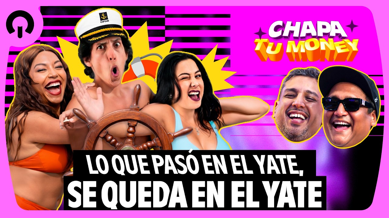 LO QUE PAS&Oacute; EN EL YATE, SE QUEDA EN EL YATE | CHAPA TU MONEY