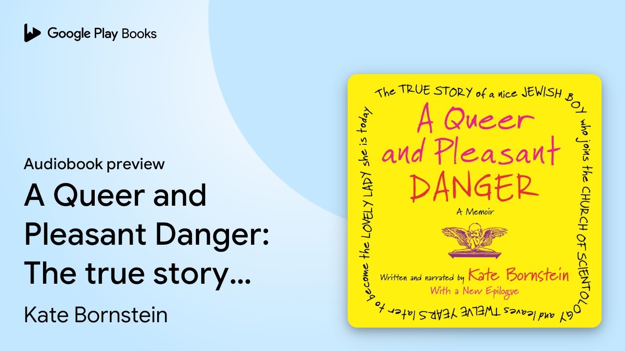 A Queer and Pleasant Danger: The true story of&hellip; by Kate Bornstein &middot; Audiobook preview