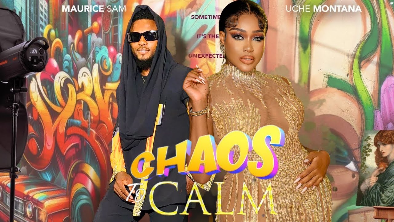 CHAOS TO CALM - UCHE MONTANA, MAURICE SAM 2025 LATEST NIGERIAN MOVIE
