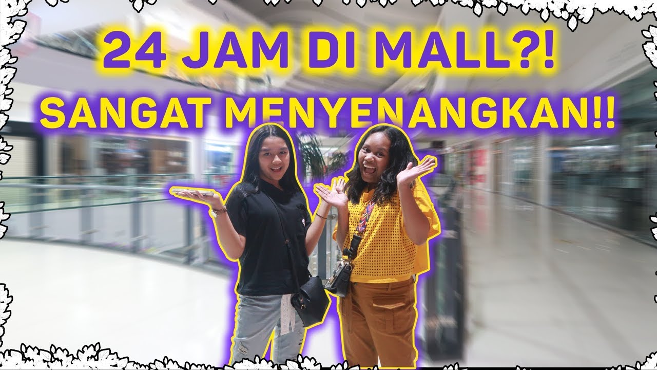 24 JAM DI MALL? BOLEH NGINEP?!