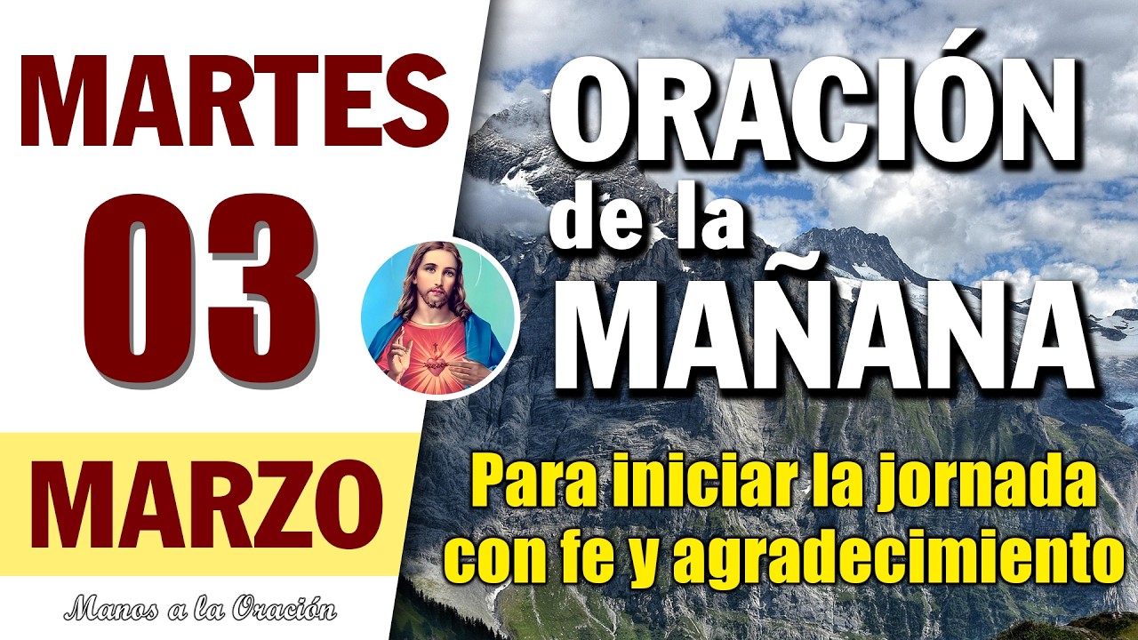 ORACIÓN DE LA MAÑANA DE HOY MARTES 03 DE MARZO DEL 2026 | Manos a la Oración