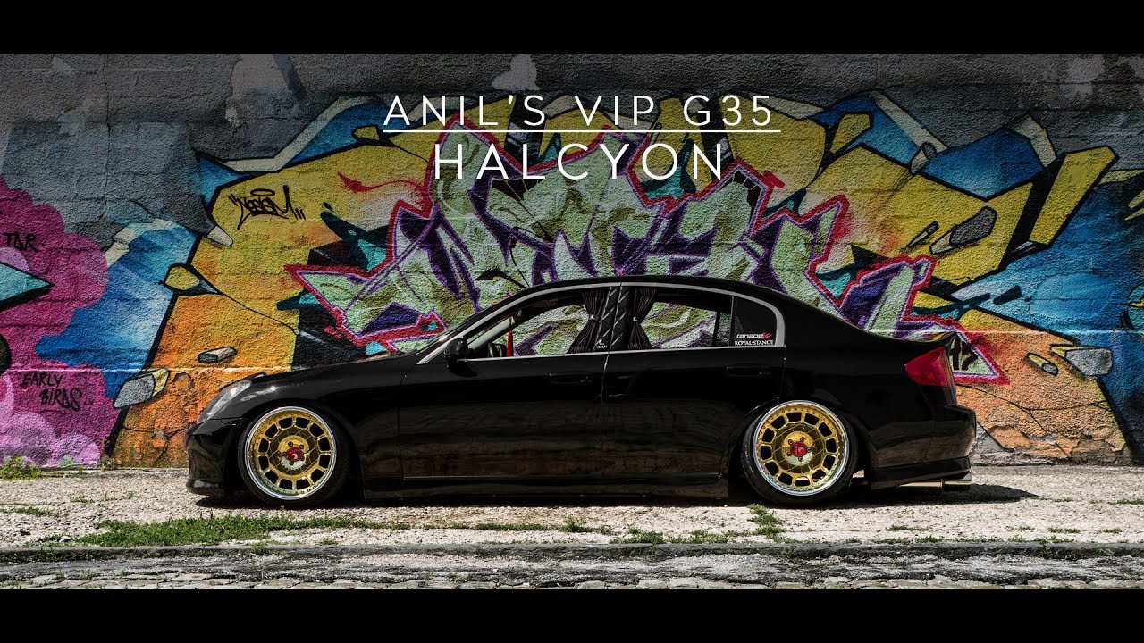 Anil's VIP G35 | HALCYON