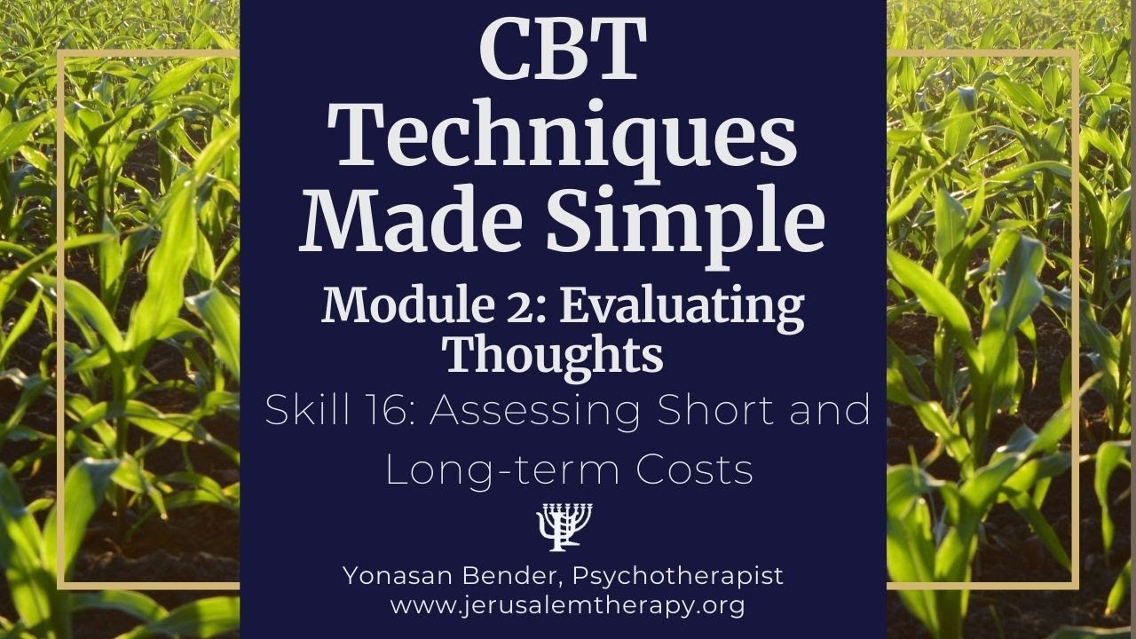 How to Weigh Short and Long-term Costs: CBT Techniques Made Simple (2021)