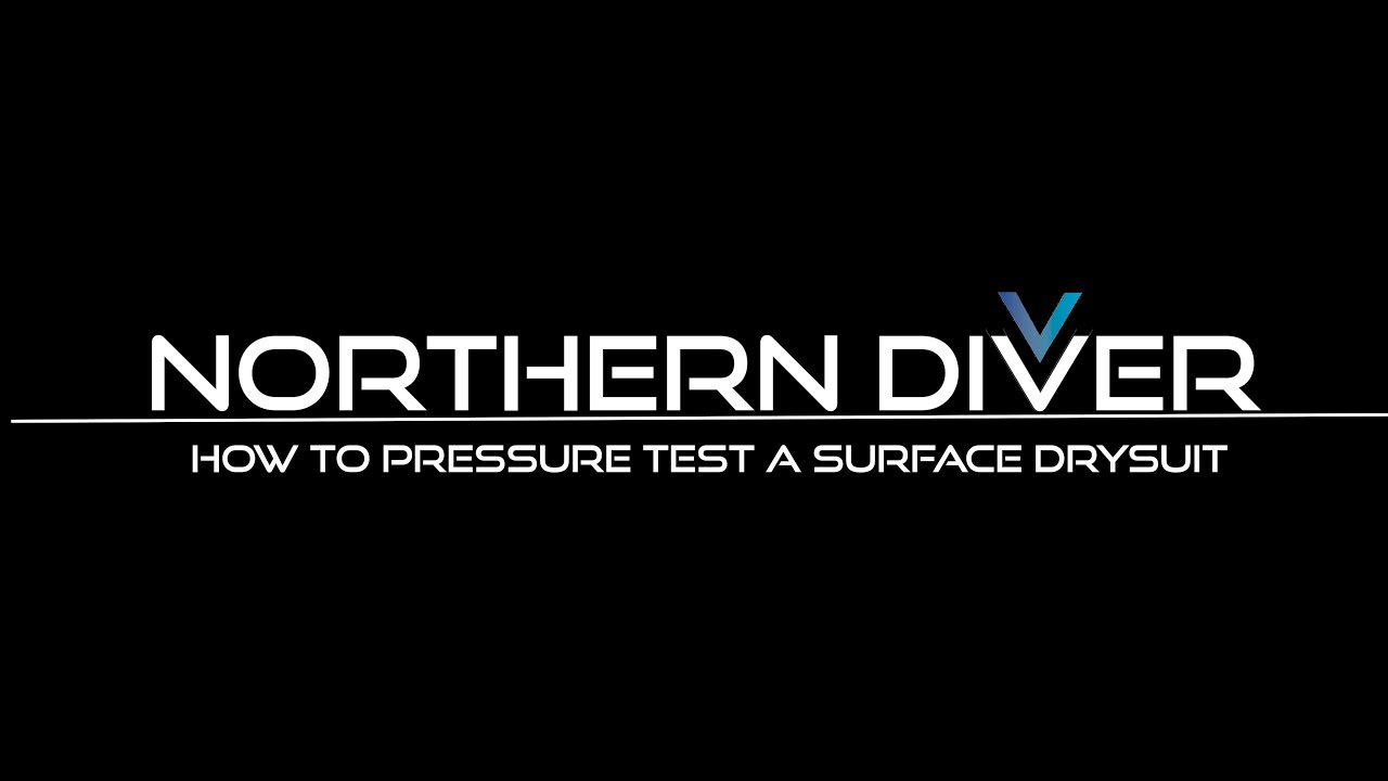 How to Pressure Test a Surface Drysuit | Essential Guide for Scuba Divers | Northern Diver