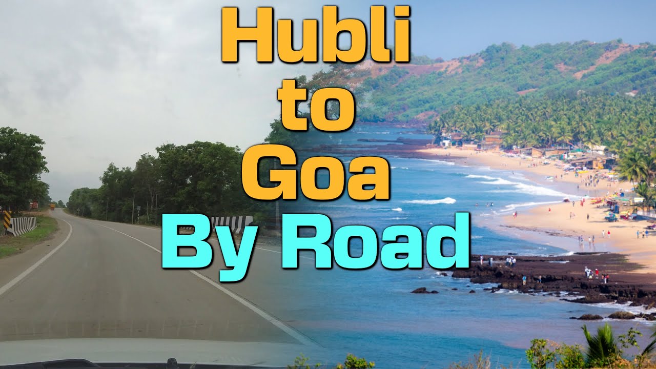 Best Route - Hubli to Goa | Complete road trip | With Road conditions | Hubli to Goa By Road