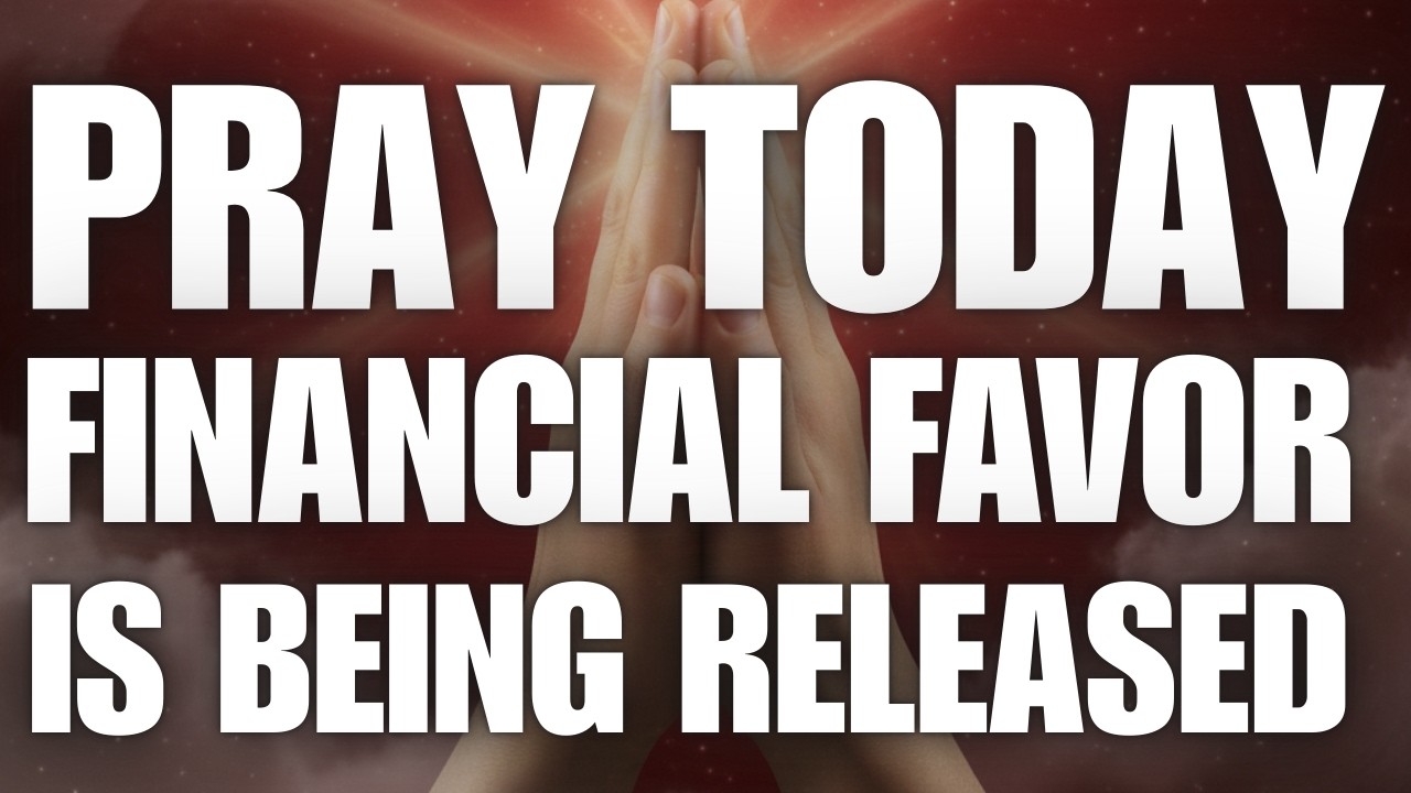 Pray Today — Financial Favor Is Being Released