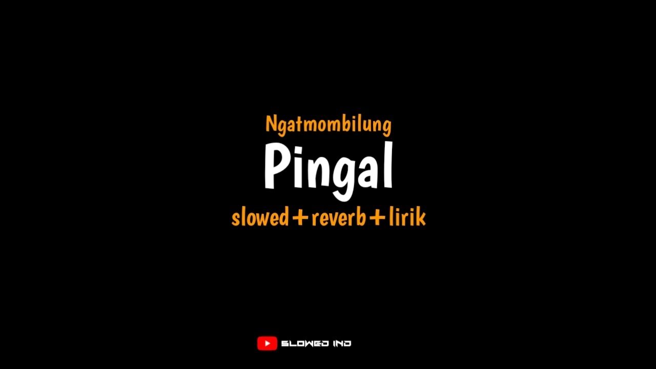 Pingal - Ngatmombilung (slowed+reverb+lirik) ibarat esuk mendung awan aku kudanan sore mbok larani
