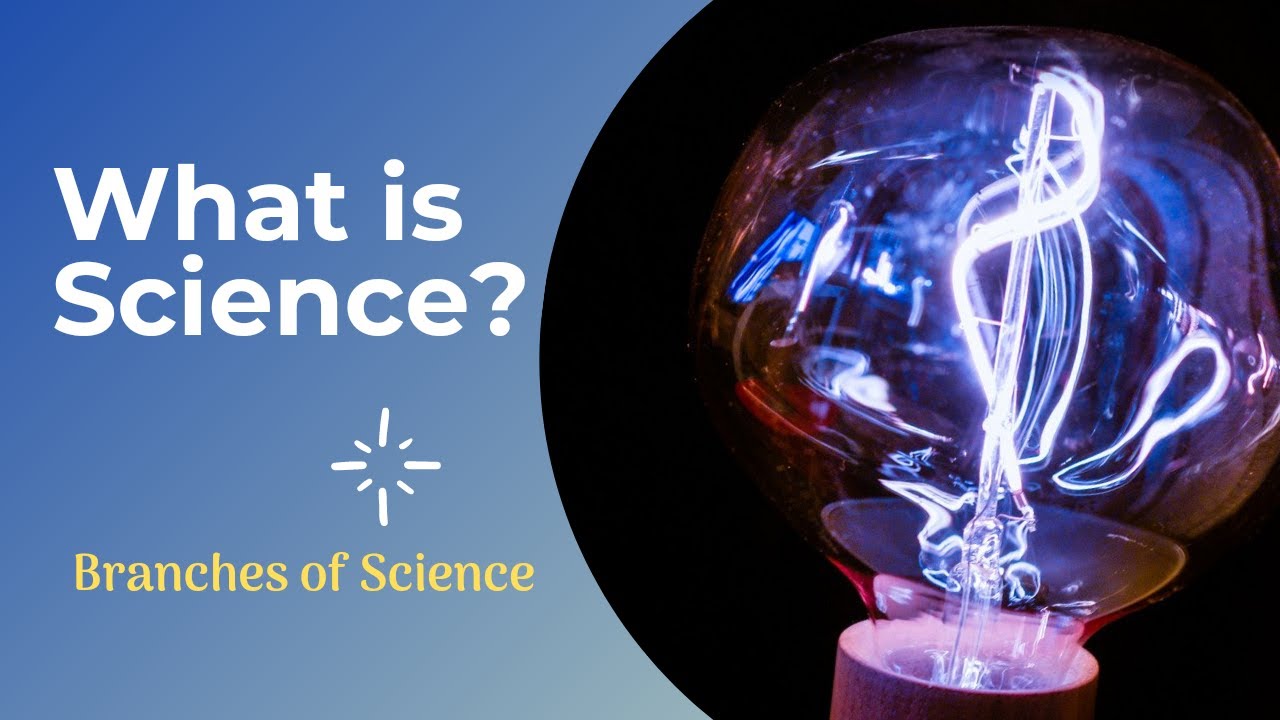 What is science | Branches of Science | Science definition