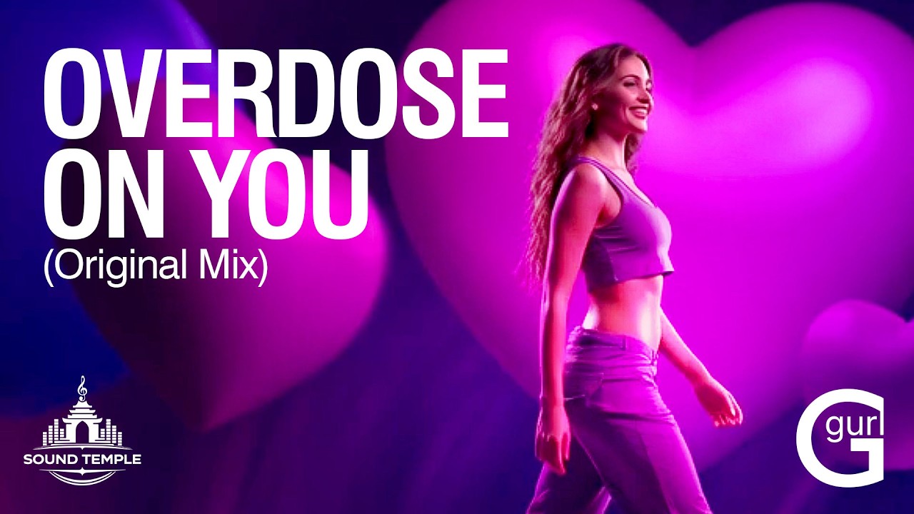 Ggurl – Overdose on You (Original Mix) 🔥 Uplifting Pop Love Song