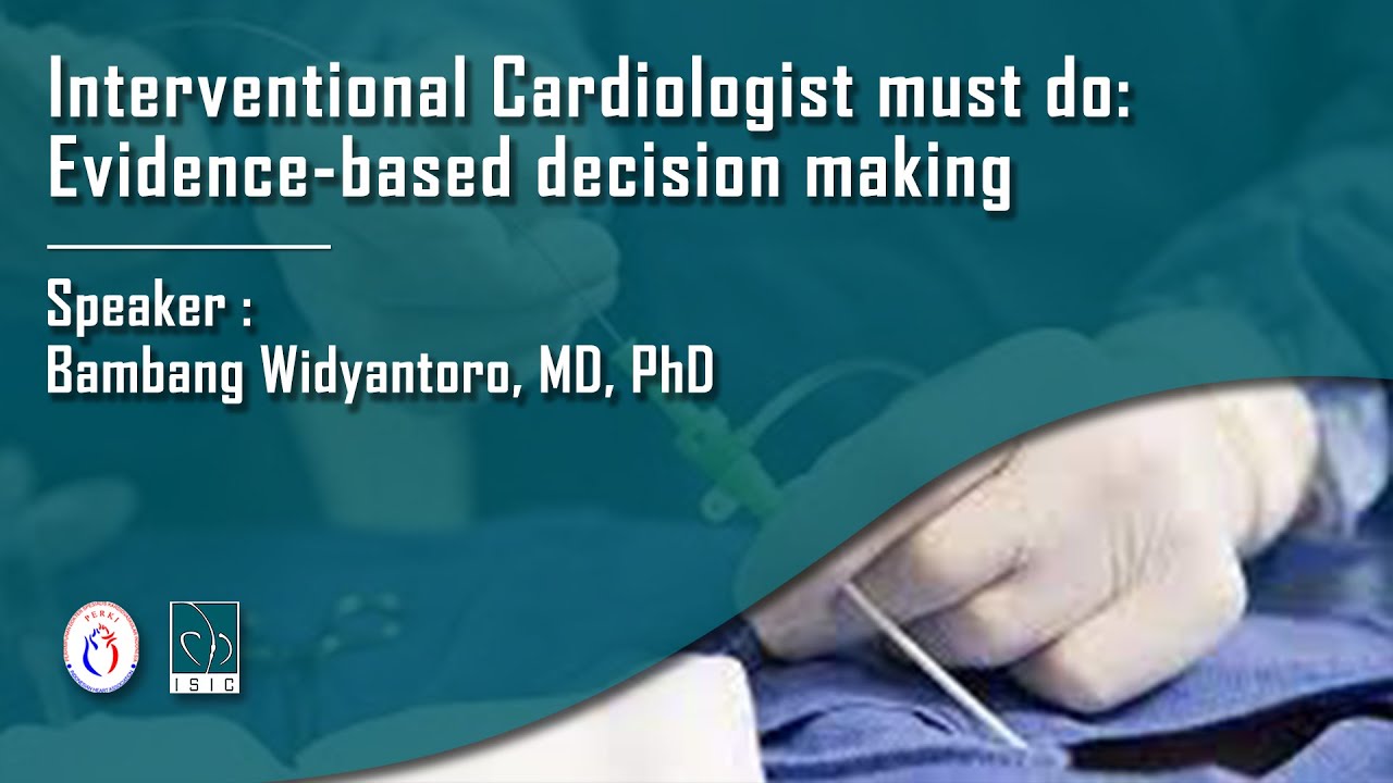 Interventional Cardiologist must do: Evidence-based decision making
