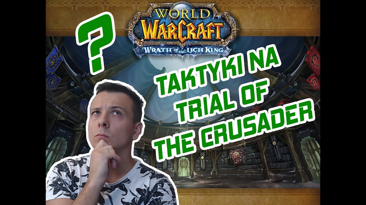 Taktyki na Trial of the Crusader 10/25 (Norm/HC) po polsku