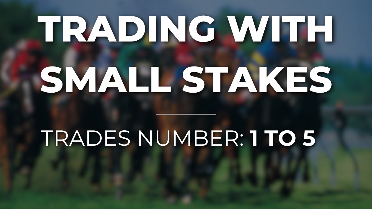 Trades 1 to 5: Trading With Small Stakes On Pre-Race/In-Play Horse Markets On Betfair