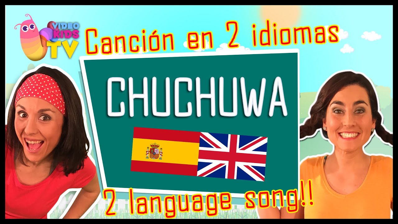 Canción en Inglés y Español ♫♪CHUCHU-WA, CHUCHU-WA♫♪ Bilingual Song