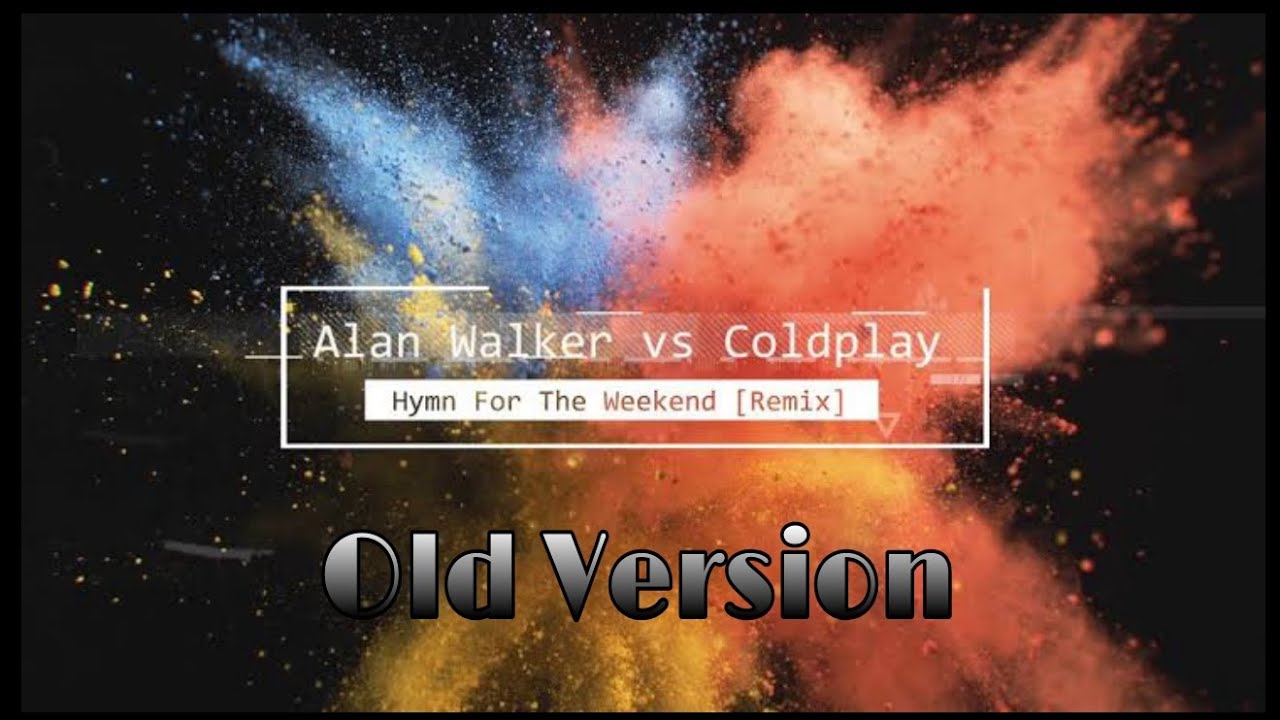 (Old Version) Alan Walker vs Coldplay - Hymn For The Weekend (Remix) || World Club Dome 2016 ||