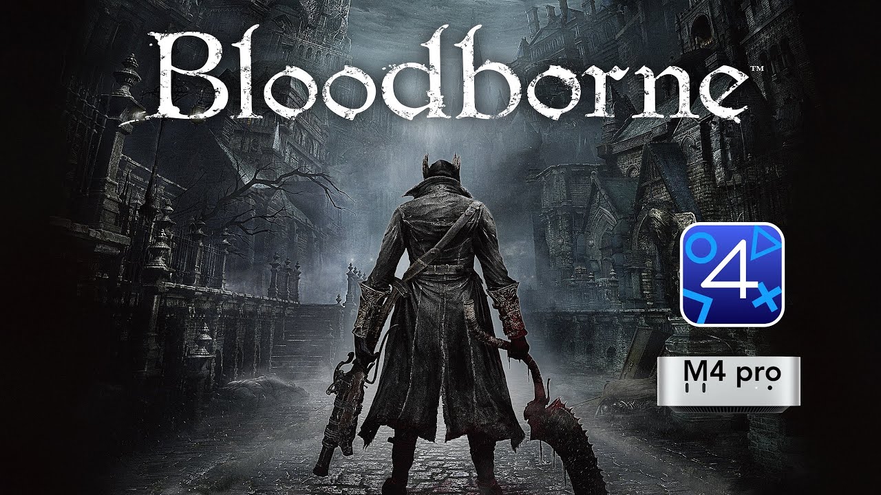 Bloodborne, Macbook M4 Pro, ShadPS4 PS4 Emulator: Performance test