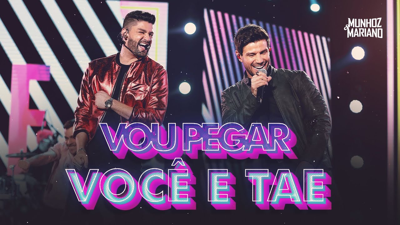 Munhoz e Mariano - Vou Pegar Você e Tae | DVD 15 Anos de História