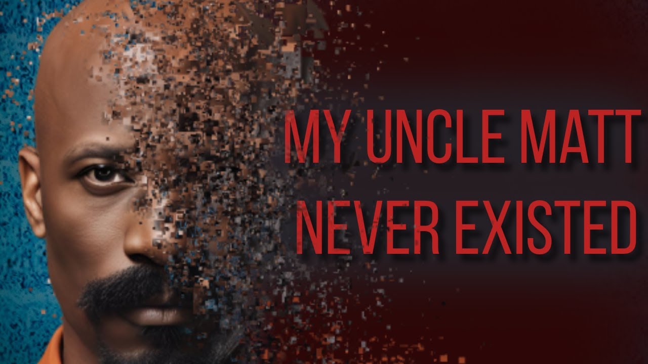 My Uncle Matt Never Existed