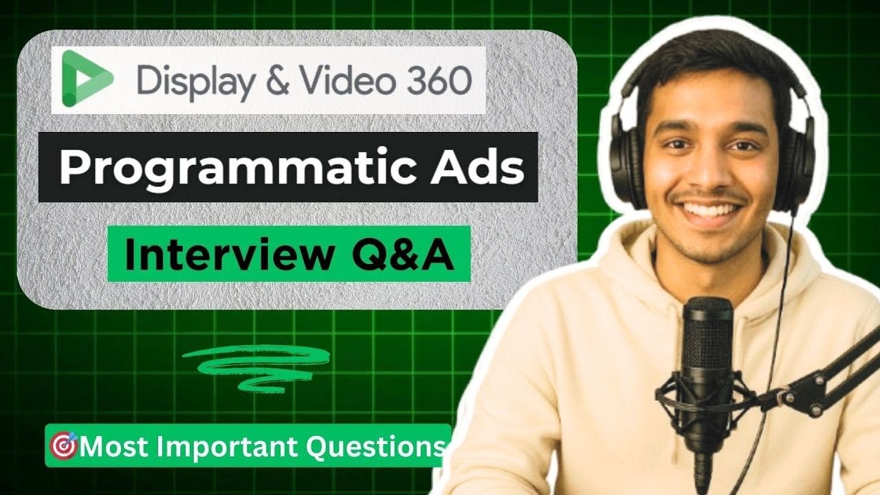 DV360 Programmatic Ads Interview Questions and Answers | Display & Video 360 Interview Preparation